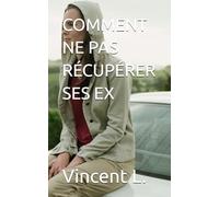 COMMENT NE PAS RÉCUPÉRER SES EX