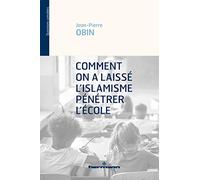 Comment on a laissé l'islamisme pénétrer l'école