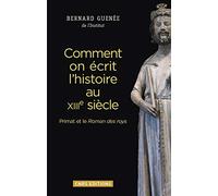 Comment on écrit l'histoire au XIIIe siècle: Primat et le Roman des roys