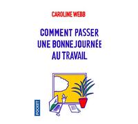 Comment passer une bonne journée au travail