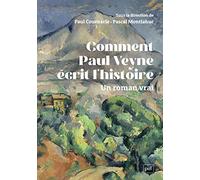 Comment Paul Veyne écrit l'histoire: Un roman vrai