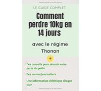 Comment perdre 10kg en 14 jours avec le régime Thonon: une méthode efficace et rapide pour perdre du poids