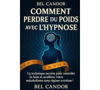COMMENT PERDRE DU POIDS AVEC L'HYPNOSE: La technique secrète pour contrôler la faim et accélérer votre métabolisme sans régime extrême !: 2