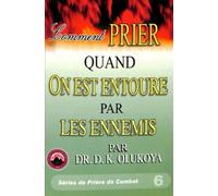 Comment Prier Quand on est Entoure par les Ennemis (French Edition) by Dr. D. K. Olukoya(2014-03-19)