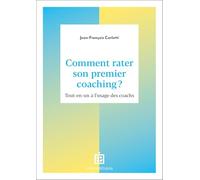 Comment rater son premier coaching ?: Tout-en-un à l'usage des coachs