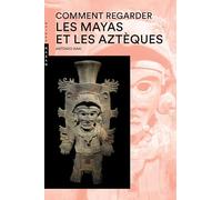 Comment regarder les Mayas et les Aztèques