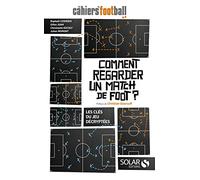 Comment regarder un match de foot ?: Les clés du jeu décryptées