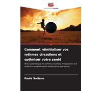 Comment réinitialiser vos rythmes circadiens et optimiser votre santé: Revue systématique des rythmes circadiens, de l'exposition à la lumière et de l'alimentation limitée par le cycle diurne