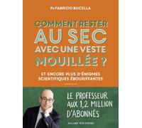 Comment rester au sec avec une veste mouillée ?: Et encore plus d'énigmes scientifiques ébouriffantes