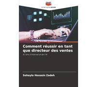 Comment réussir en tant que directeur des ventes: À l'ère d'Internet et de l'IA