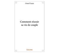 Comment réussir sa vie de couple