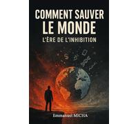 COMMENT SAUVER LE MONDE: L’Ère de l’inhibition