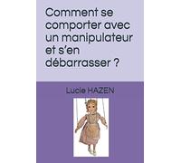 Comment se comporter avec un manipulateur et s’en débarrasser ?