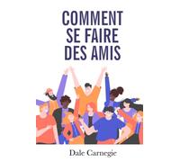 Comment se faire des amis et influencer les autres