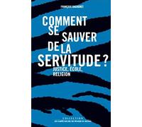Comment se sauver de la servitude ?: Justice, école, religion