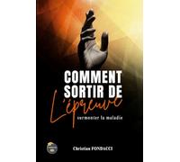 Comment sortir de l'épreuve: Surmonter la maladie
