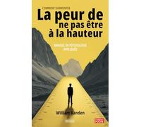 Comment surmonter la peur de ne pas être à la hauteur: Manuel de psychologie appliquée