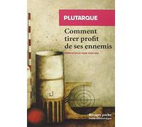 Comment tirer profit de ses ennemis: Suivi de Sur la manière de distinguer le flatteur d'avec l'ami