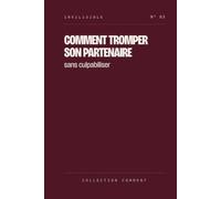 Comment tromper son partenaire, sans culpabiliser: Madame Bovary, Gustave Flaubert. Texte intégral, collection Invilisible