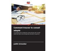 Comment trouver le conseil adapté: La pratique de la sélection des services de conseil externes dans les entreprises de taille moyenne