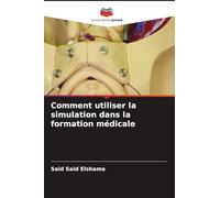 Comment utiliser la simulation dans la formation médicale