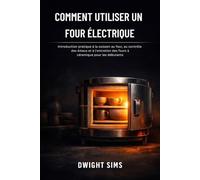 COMMENT UTILISER UN FOUR ÉLECTRIQUE: Introduction pratique à la cuisson au four, au contrôle des émaux et à l'entretien des fours à céramique pour les débutants