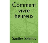 Comment vivre heureux