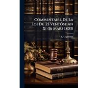 Commentaire De La Loi Du 25 Ventôse An Xi (16 Mars 1803)