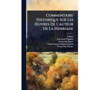 Commentaire Historique Sur Les Å'uvres De L'auteur De La Henriade