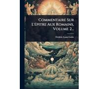 Commentaire Sur L'Ã(c)pitre Aux Romains, Volume 2...