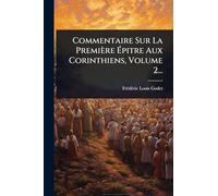 Commentaire Sur La Première Épitre Aux Corinthiens, Volume 2...