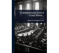 Commentaire Sur Le Code PÃ(c)nal...