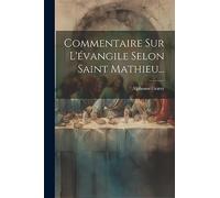 Commentaire Sur L'évangile Selon Saint Mathieu...