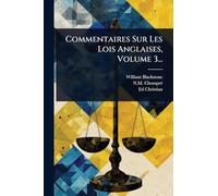 Commentaires Sur Les Lois Anglaises, Volume 3...