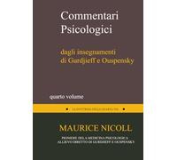 Commentari Psicologici: Dagli Insegnamenti di Gurdieff e Ouspensky Vol. 4
