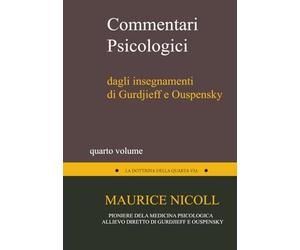 Commentari Psicologici: Dagli Insegnamenti di Gurdieff e Ouspensky Vol. 4