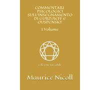 Commentari Psicologici Sull’insegnamento Di Gurdjieff e Ouspensky - I Volume Edi