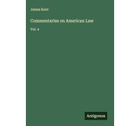 Commentaries on American Law: Vol. 4