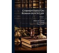 Commentaries On Roman-dutch Law