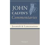 Commentaries on the Book of the Prophet Jeremiah and the Lamentation, Volume 5