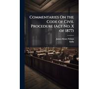 Commentaries On the Code of Civil Procedure (Act No. X of 1877)