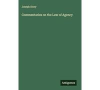 Commentaries on the Law of Agency