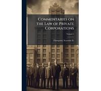 Commentaries on the Law of Private Corporations