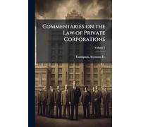 Commentaries on the Law of Private Corporations