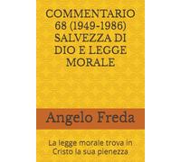 COMMENTARIO 68 (1949-1986) SALVEZZA DI DIO E LEGGE MORALE: La legge morale trova in Cristo la sua pienezza