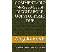 COMMENTARIO 79 (2299-2330) DIECI PAROLE, QUINTO, TOMO DUE: BEATI GLI OPERATORI DI PACE