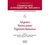 Commentario ai documenti del Vaticano II. Ad gentes. Nostra aetate. Dignitatis humanae (Vol. 6)
