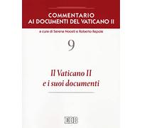 Commentario ai documenti del Vaticano II. Il Vaticano II e i suoi documenti (Vol. 9)