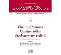 Commentario ai documenti del Vaticano II. Vol. 4: Christus Dominus, Optatam totius, Presbyterorum ordinis