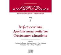 Commentario ai documenti del Vaticano II. Vol. 7: Perfectae caritatis. Apostolicam actuositatem. Gravissimum educationis